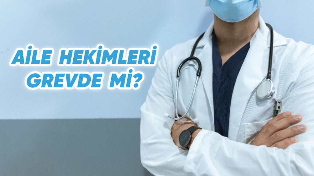 Aile Hekimleri ve Diş Hekimlerinde Grev Var