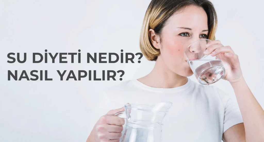 Su Diyeti Nedir – Nasıl Yapılır ?